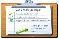 Vad önskar du köpa! Kopiera bild eller text  Skicka till e-post nedan support@elfastuder-harmann.com Klicka på e-post så kommer du  direkt!