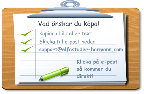 Vad önskar du köpa! Kopiera bild eller text  Skicka till e-post nedan support@elfastuder-harmann.com Klicka på e-post så kommer du  direkt!
